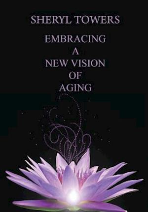 Embracing a New Vision of Aging