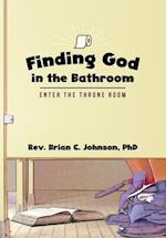 Finding God in the Bathroom: Enter the Throne Room 