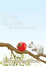 White Squirrels: & Other Monsters 