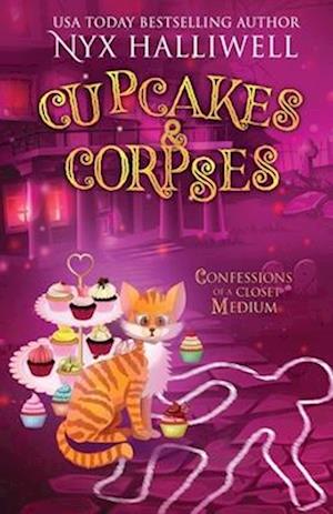 Cupcakes & Corpses, Confessions of a Closet Medium, Book 5