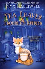 Tea Leaves & Troubled Spirits, Confessions of a Closet Medium, Book 6 