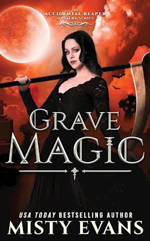 Grave Magic, The Accidental Reaper Paranormal Urban Fantasy Series, Book 5