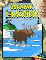 Oskayak I-Macick: The Youth are Hunting 