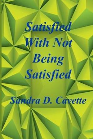 Satisfied With Not Being Satisfied