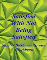 Satisfied with Not Being Satisfied Workbook