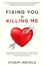 Fixing You Is Killing Me