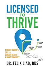 Licensed to Thrive: A Mouth Owner's GPS to Vibrant Health & Innate Immunity 