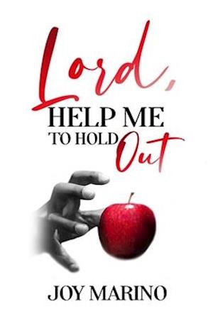 Lord, Help Me To Hold Out