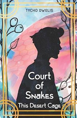 Court of Snakes: This Desert Cage