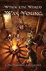 When the World Was Young: A Prehistoric Anthology 