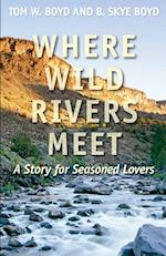 Where Wild Rivers Meet