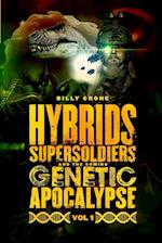 Hybrids, Super Soldiers & the Coming Genetic Apocalypse Vol.1