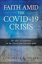 Faith amid the COVID-19 Crisis: The Effect of Pandemics on the Church and Christian Faith 