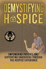 Demystifying Hospice: Empowering Patients and Supporting Caregivers Through the Hospice Experience 