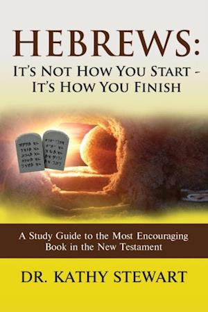 Hebrews: It's Not How You Start - It's How You Finish