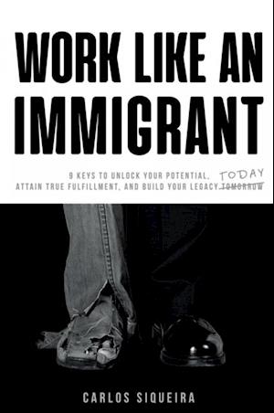 Work Like An Immigrant