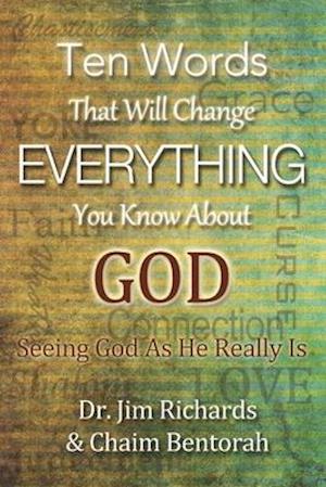 Ten Words That Will Change Everything You Know about God