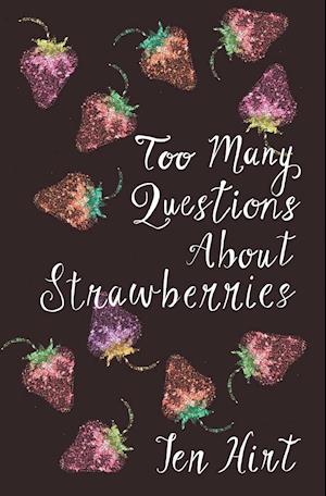 Too Many Questions about Strawberries