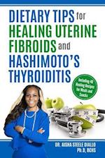 Dietary Tips for Healing Uterine Fibroids and Hashimoto's Thyroidits