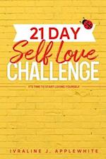 21 Day Self Love Challenge: It's Time To Start Loving Yourself 