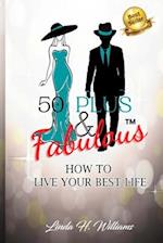 50 Plus & Fabulous: How to Live Your Best Life 