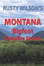 Rusty Wilson's Montana Bigfoot Campfire Stories
