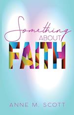 Something About Faith