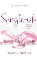 Single-ish: 31-Day Devotional for the Single and Single Again 