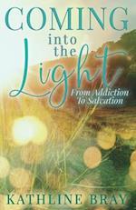 Coming into the Light: From Addiction to Salvation 