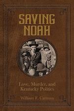 Saving Noah Love, Murder, and Kentucky Politics