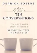 Ten Conversations To Have With Your Partner Before You Take The Next Step 