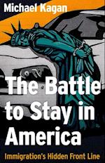 The Battle to Stay in America