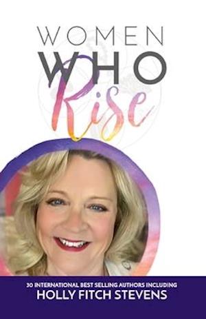 Women Who Rise- Holly Fitch Stevens