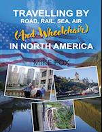 Travelling by Road, Rail, Sea, Air (and Wheelchair) in North America