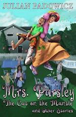 Mrs. Parsley: The Cat on the Mantle and Other Stories 
