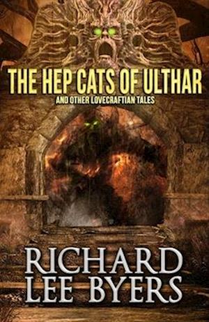 The Hep Cats of Ulthar: And Other Lovecraftian Tales