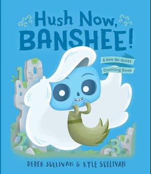 Hush Now, Banshee!