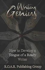 Writing Genius: How to Develop a Tongue of a Ready Writer! 