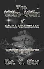 The Win-Win of Divine Greatness: The secrets of mastering the Winning Edge 