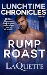Lunchtime Chronicles: Rump Roast : Lunchtime Chronicles Season 6: A Sexy BBW, Fake Dating, Second Chance At Love Romance 