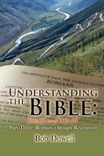 Understanding the Bible: Head and Heart Part Three : Romans Through Revelation
