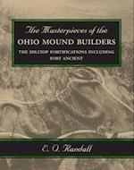 The Masterpieces of the Ohio Mound Builders: The Hilltop Fortifications Including Fort Ancient 