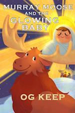 Murray Moose and the Glowing Baby 