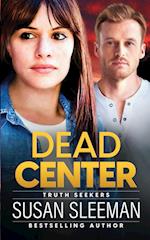 Dead Center: Truth Seekers - Book 5 