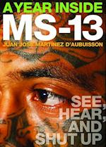 A Year Inside MS-13: See, Hear, and Shut Up