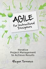 Agile for Instructional Designers: Iterative Project Management to Achieve Results