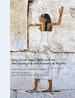 King Seneb-Kay''s Tomb and the Necropolis of a Lost Dynasty at Abydos