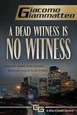 A Dead Witness Is No Witness 