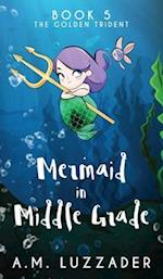 A Mermaid in Middle Grade Book 5