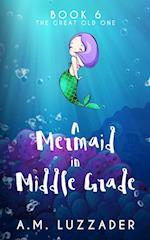 A Mermaid in Middle Grade Book 6: The Great Old One 